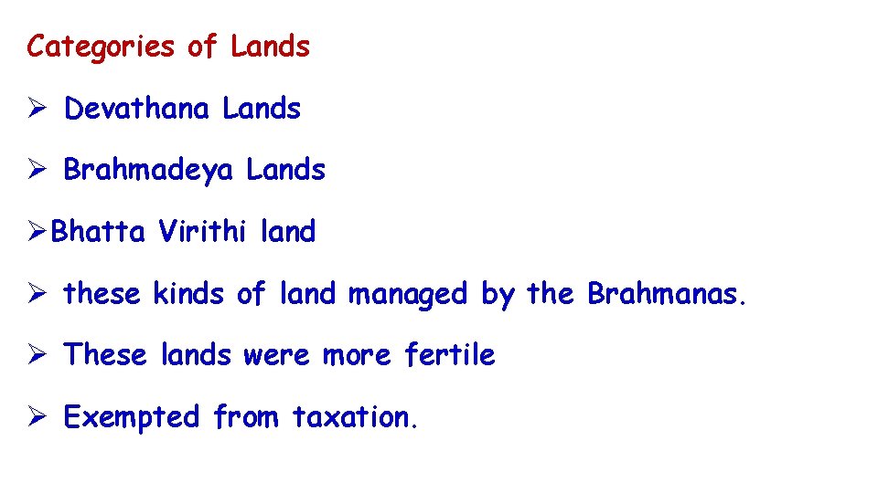 Categories of Lands Ø Devathana Lands Ø Brahmadeya Lands ØBhatta Virithi land Ø these