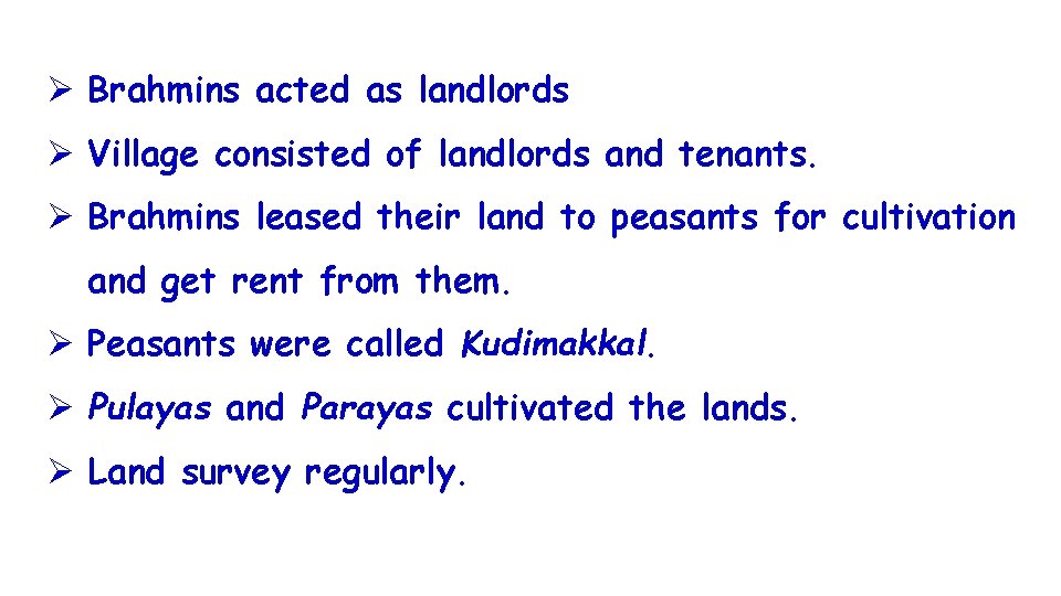 Ø Brahmins acted as landlords Ø Village consisted of landlords and tenants. Ø Brahmins