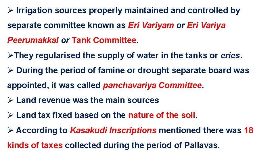 Ø Irrigation sources properly maintained and controlled by separate committee known as Eri Variyam