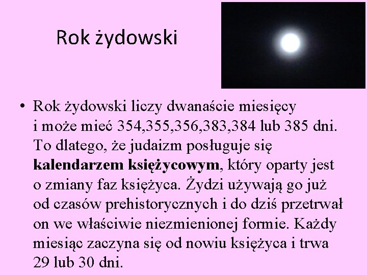 Rok żydowski • Rok żydowski liczy dwanaście miesięcy i może mieć 354, 355, 356,