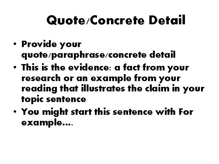 Quote/Concrete Detail • Provide your quote/paraphrase/concrete detail • This is the evidence: a fact Quote/Concrete Detail • Provide your quote/paraphrase/concrete detail • This is the evidence: a fact