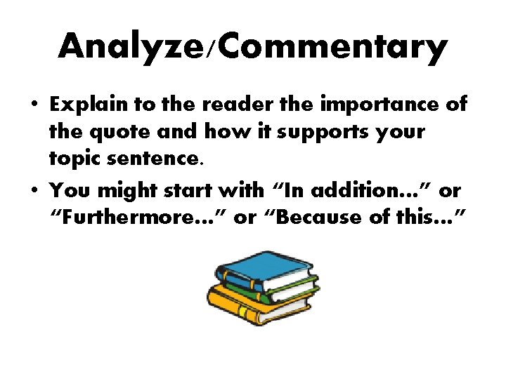Analyze/Commentary • Explain to the reader the importance of the quote and how it Analyze/Commentary • Explain to the reader the importance of the quote and how it