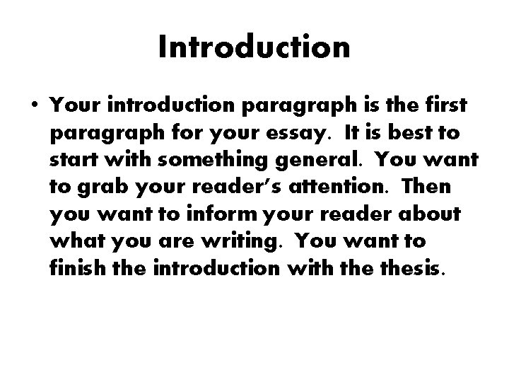 Introduction • Your introduction paragraph is the first paragraph for your essay. It is Introduction • Your introduction paragraph is the first paragraph for your essay. It is