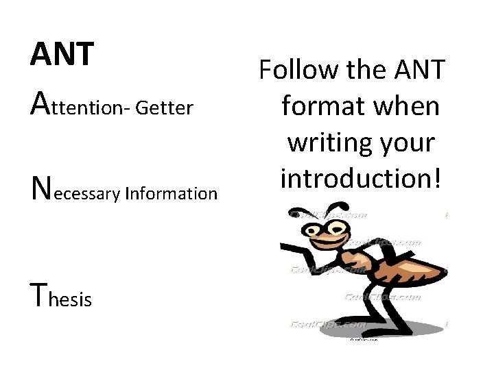 ANT Attention- Getter Necessary Information Thesis Follow the ANT format when writing your introduction! ANT Attention- Getter Necessary Information Thesis Follow the ANT format when writing your introduction!