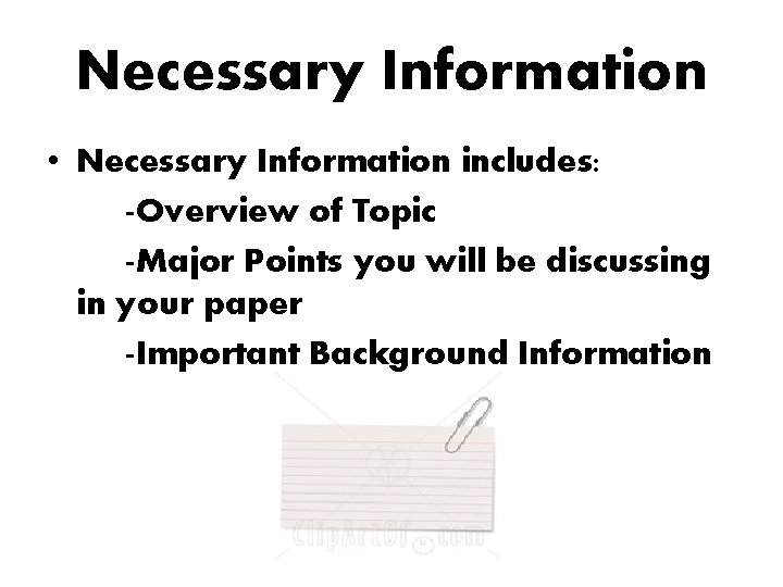 Necessary Information • Necessary Information includes: -Overview of Topic -Major Points you will be Necessary Information • Necessary Information includes: -Overview of Topic -Major Points you will be