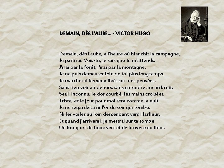 DEMAIN, DÈS L'AUBE. . . - VICTOR HUGO Demain, dès l'aube, à l'heure où