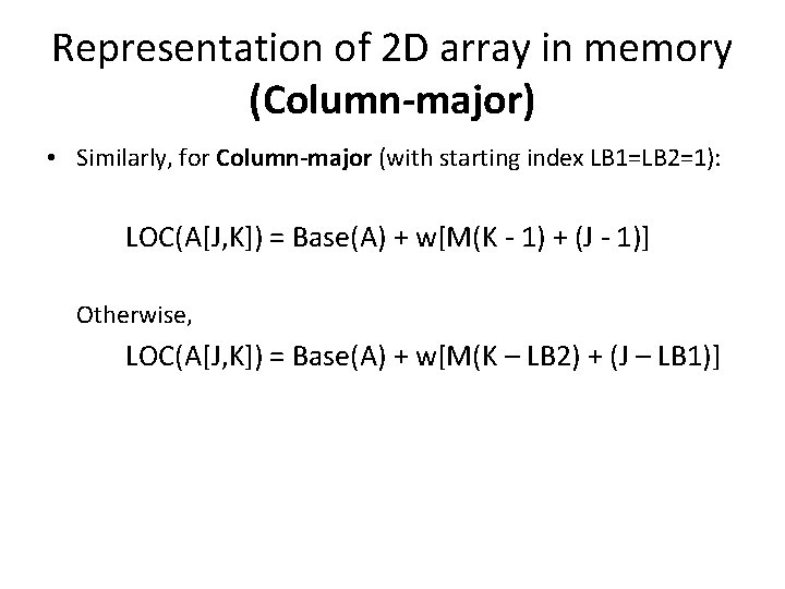 Representation of 2 D array in memory (Column-major) • Similarly, for Column-major (with starting