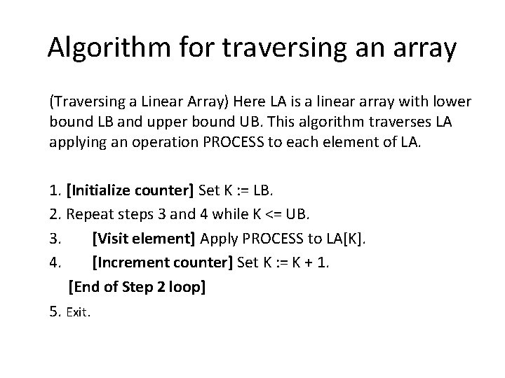 Algorithm for traversing an array (Traversing a Linear Array) Here LA is a linear