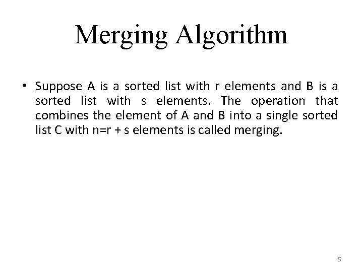 Merging Algorithm • Suppose A is a sorted list with r elements and B