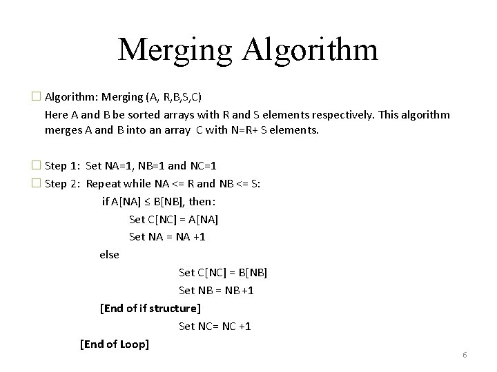 Merging Algorithm � Algorithm: Merging (A, R, B, S, C) Here A and B