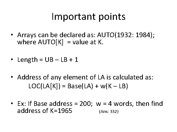 Important points • Arrays can be declared as: AUTO(1932: 1984); where AUTO[K] = value