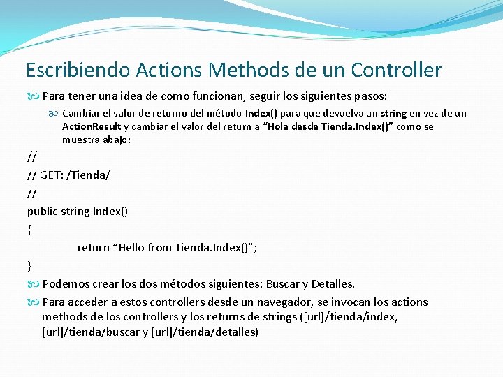 Escribiendo Actions Methods de un Controller Para tener una idea de como funcionan, seguir