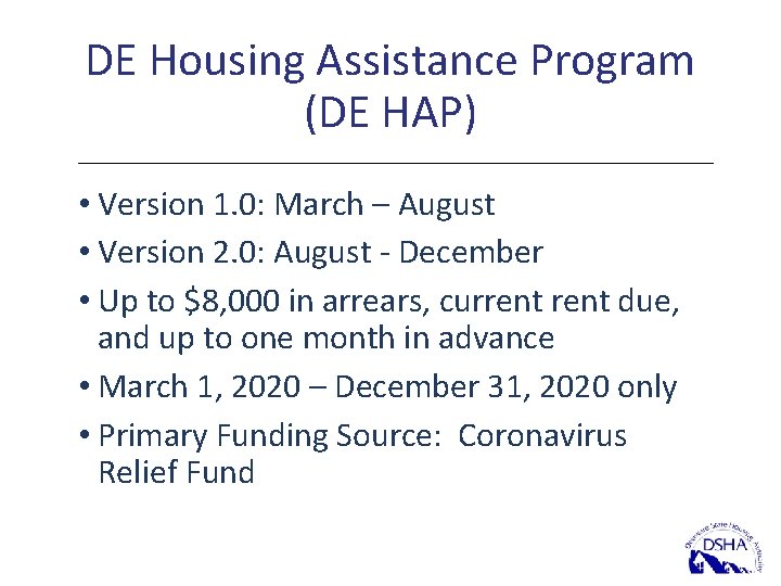 DE Housing Assistance Program (DE HAP) • Version 1. 0: March – August •