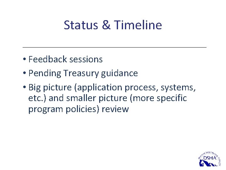 Status & Timeline • Feedback sessions • Pending Treasury guidance • Big picture (application