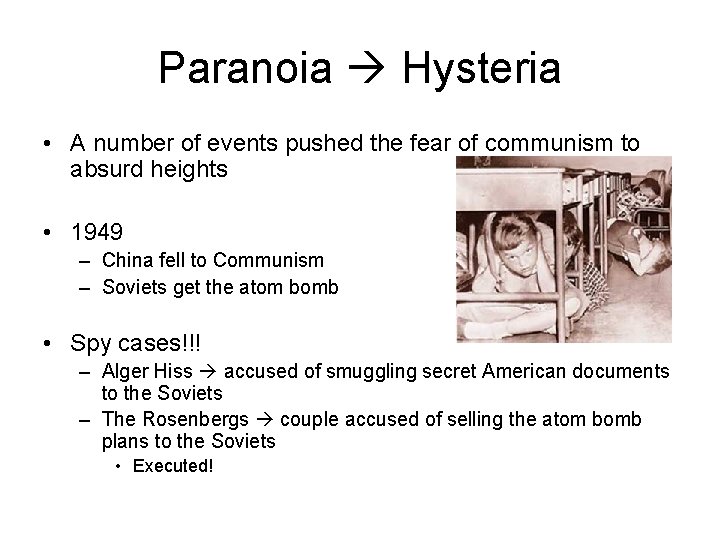 Paranoia Hysteria • A number of events pushed the fear of communism to absurd Paranoia Hysteria • A number of events pushed the fear of communism to absurd