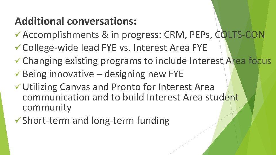 Additional conversations: ü Accomplishments & in progress: CRM, PEPs, COLTS-CON ü College-wide lead FYE