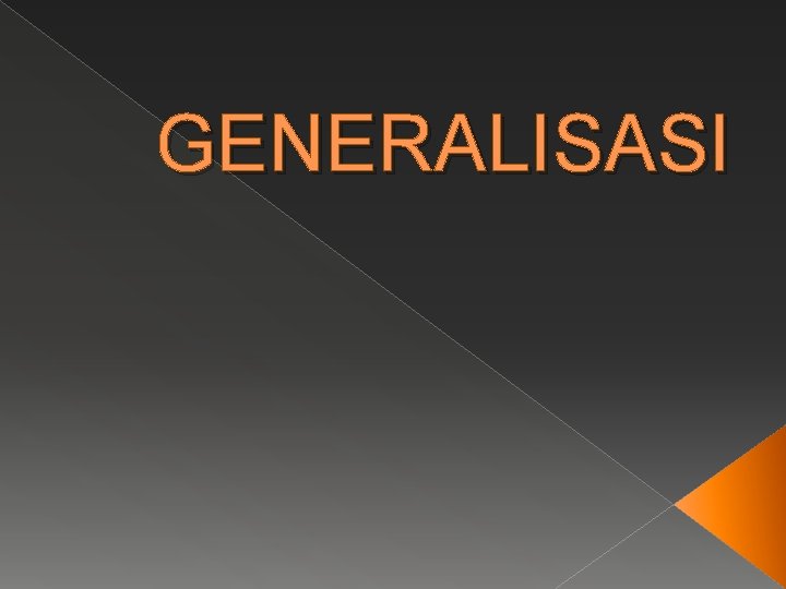 GENERALISASI 