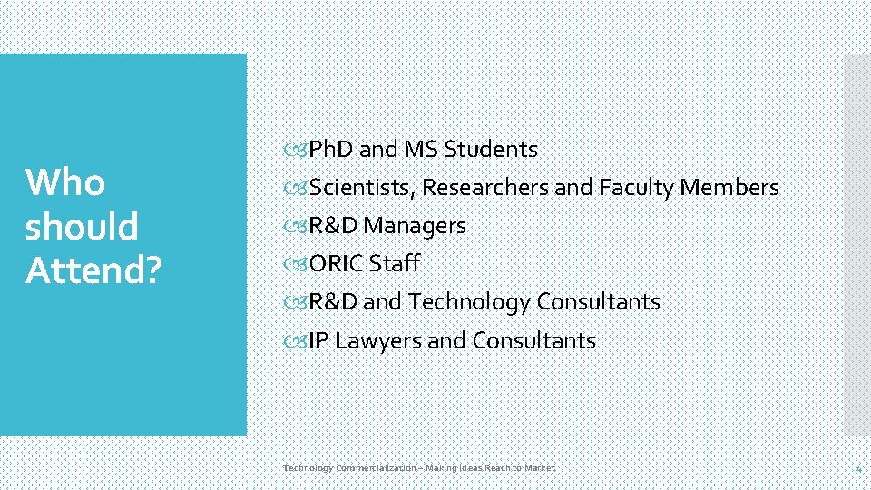 Who should Attend? Ph. D and MS Students Scientists, Researchers and Faculty Members R&D