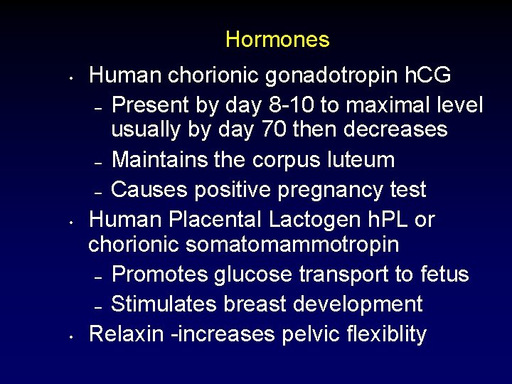 Hormones • • • Human chorionic gonadotropin h. CG – Present by day 8