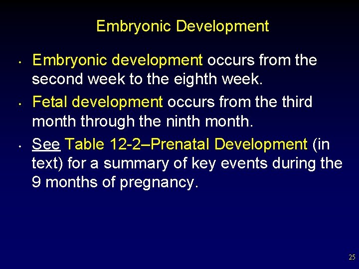 Embryonic Development • • • Embryonic development occurs from the second week to the