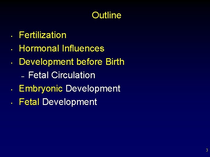 Outline • • • Fertilization Hormonal Influences Development before Birth – Fetal Circulation Embryonic