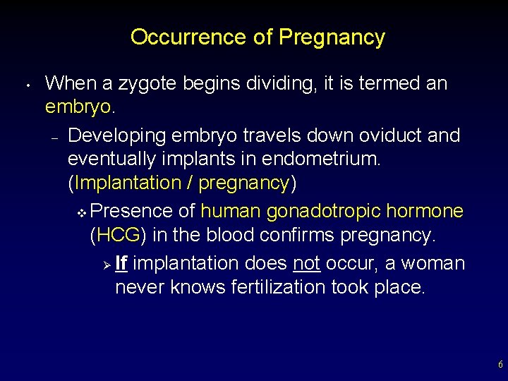 Occurrence of Pregnancy • When a zygote begins dividing, it is termed an embryo.