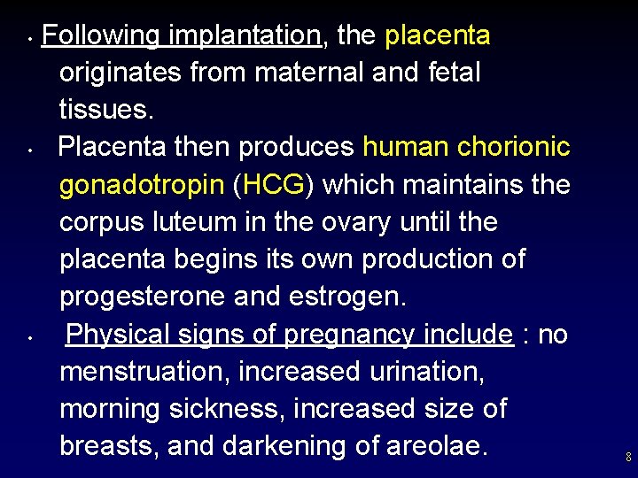 Following implantation, the placenta originates from maternal and fetal tissues. • Placenta then produces