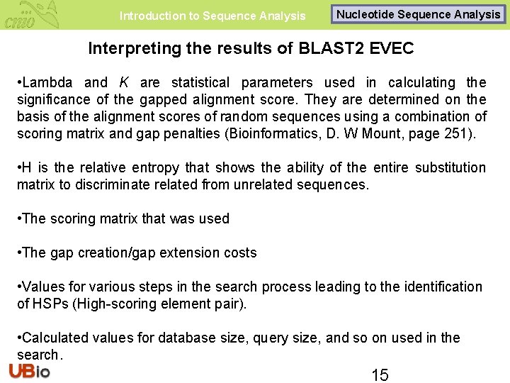 Introduction to Sequence Analysis Nucleotide Sequence Analysis Interpreting the results of BLAST 2 EVEC