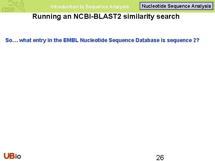 Introduction to Sequence Analysis Nucleotide Sequence Analysis Running an NCBI-BLAST 2 similarity search So…