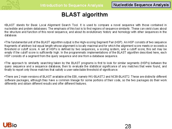 Introduction to Sequence Analysis Nucleotide Sequence Analysis BLAST algorithm • BLAST stands for Basic
