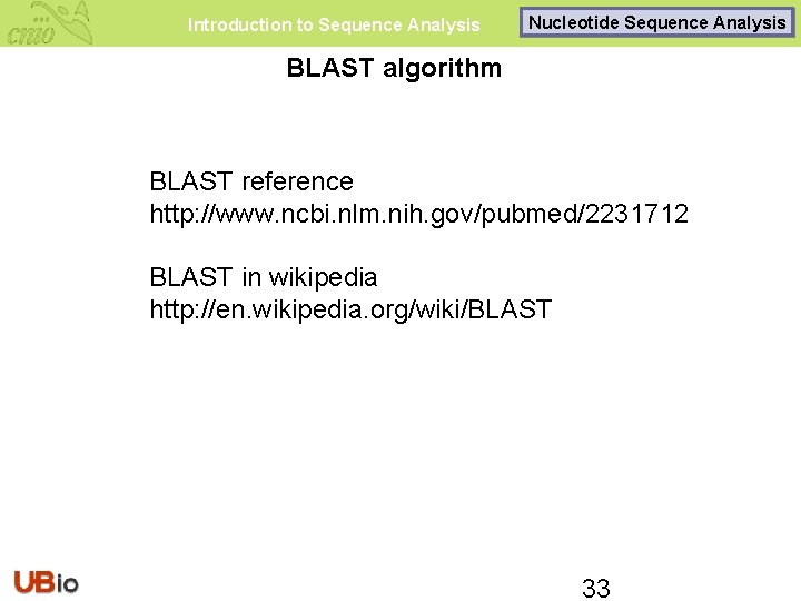 Introduction to Sequence Analysis Nucleotide Sequence Analysis BLAST algorithm BLAST reference http: //www. ncbi.
