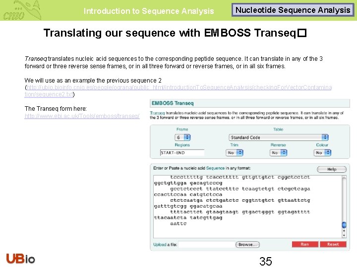 Introduction to Sequence Analysis Nucleotide Sequence Analysis Translating our sequence with EMBOSS Transeq� Transeq