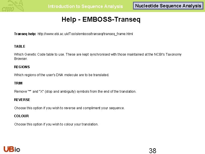 Introduction to Sequence Analysis Nucleotide Sequence Analysis Help - EMBOSS-Transeq help: http: //www. ebi.