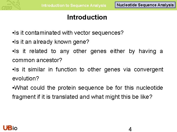 Introduction to Sequence Analysis Nucleotide Sequence Analysis Introduction • Is it contaminated with vector