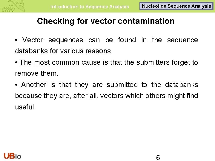 Introduction to Sequence Analysis Nucleotide Sequence Analysis Checking for vector contamination • Vector sequences