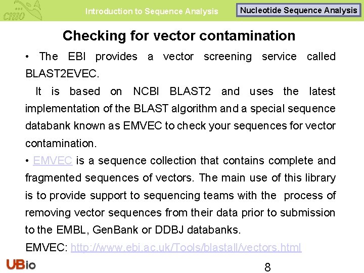 Introduction to Sequence Analysis Nucleotide Sequence Analysis Checking for vector contamination • The EBI