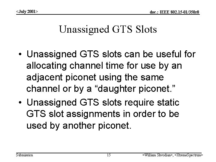 <July 2001> doc. : IEEE 802. 15 -01/350 r 0 Unassigned GTS Slots •