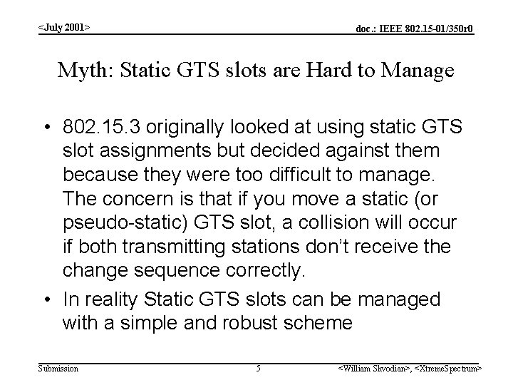<July 2001> doc. : IEEE 802. 15 -01/350 r 0 Myth: Static GTS slots