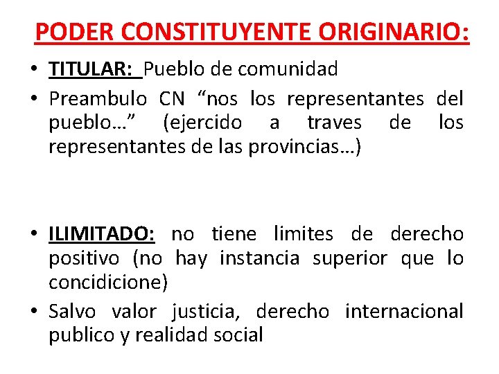 PODER CONSTITUYENTE ORIGINARIO: • TITULAR: Pueblo de comunidad • Preambulo CN “nos los representantes PODER CONSTITUYENTE ORIGINARIO: • TITULAR: Pueblo de comunidad • Preambulo CN “nos los representantes