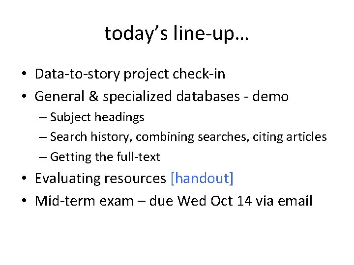 today’s line-up… • Data-to-story project check-in • General & specialized databases - demo –