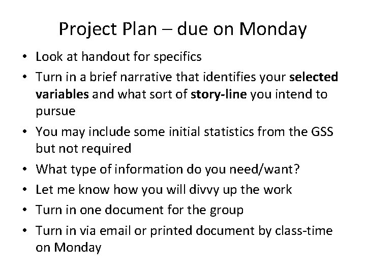 Project Plan – due on Monday • Look at handout for specifics • Turn