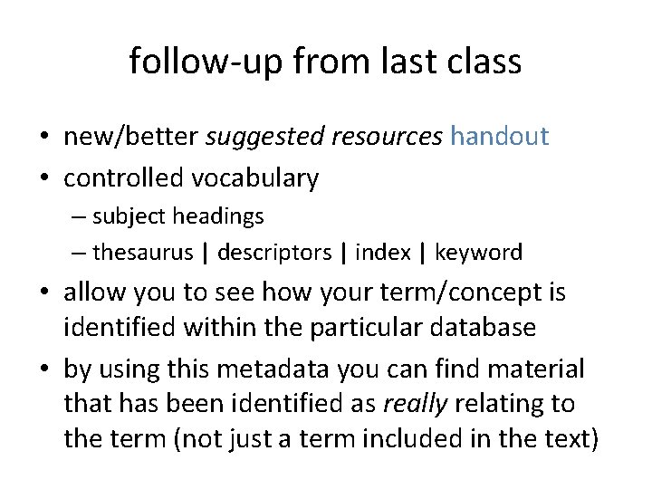 follow-up from last class • new/better suggested resources handout • controlled vocabulary – subject