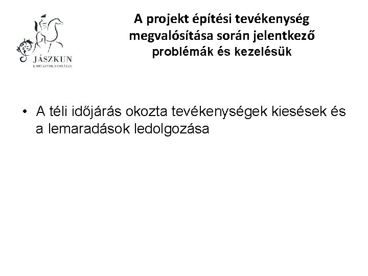 A projekt építési tevékenység megvalósítása során jelentkező problémák és kezelésük • A téli időjárás