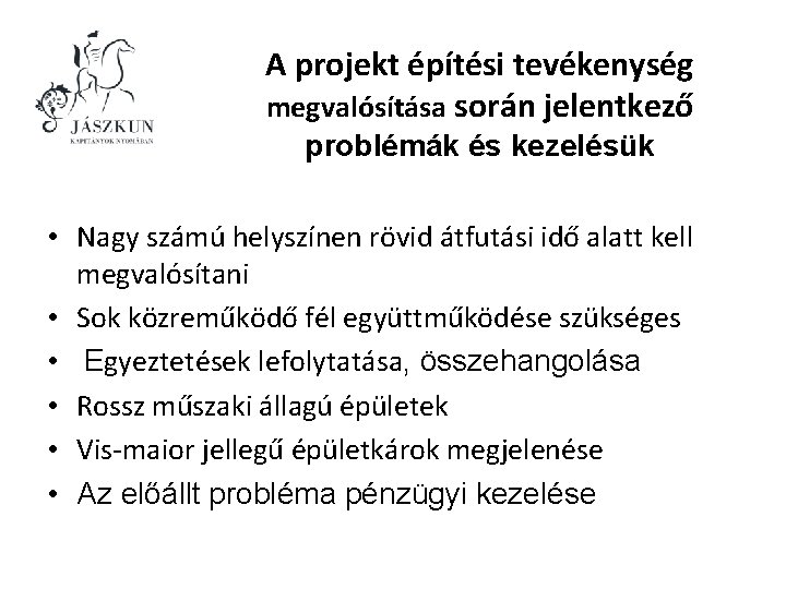 A projekt építési tevékenység megvalósítása során jelentkező problémák és kezelésük • Nagy számú helyszínen