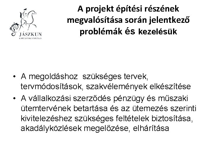 A projekt építési részének megvalósítása során jelentkező problémák és kezelésük • A megoldáshoz szükséges