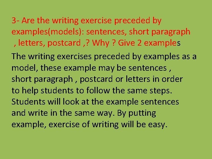 3 - Are the writing exercise preceded by examples(models): sentences, short paragraph , letters,