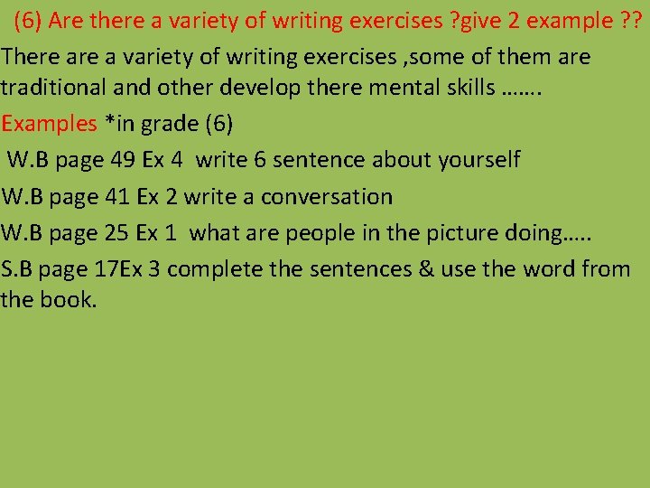 (6) Are there a variety of writing exercises ? give 2 example ? ?