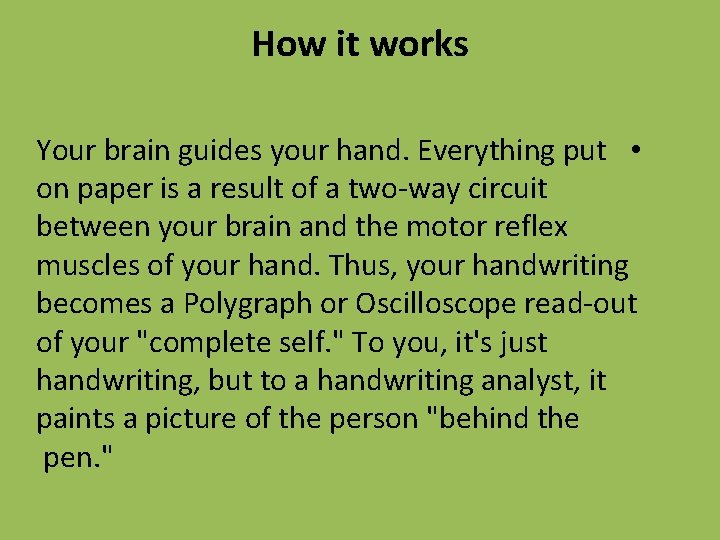 How it works Your brain guides your hand. Everything put • on paper is