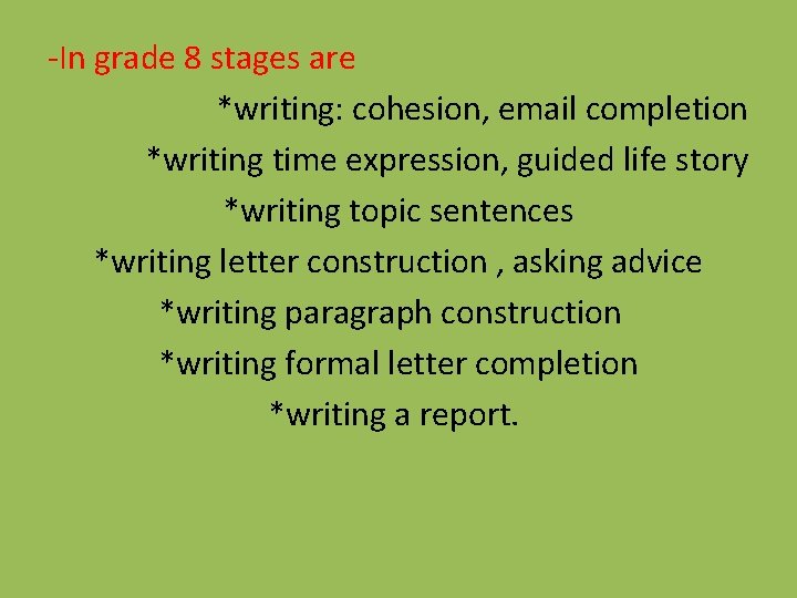 -In grade 8 stages are *writing: cohesion, email completion *writing time expression, guided life