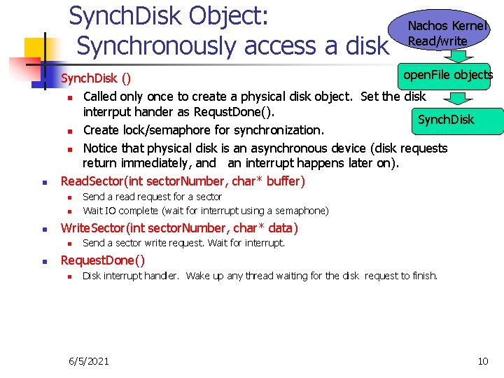 Synch. Disk Object: Synchronously access a disk n n open. File objects Synch. Disk